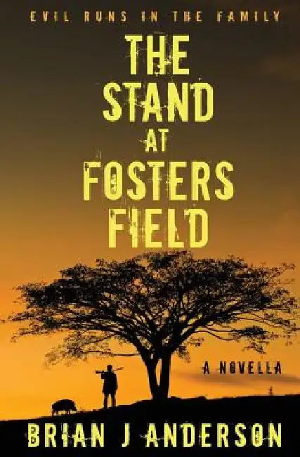 The Stand at Fosters Field by Brian J. Anderson