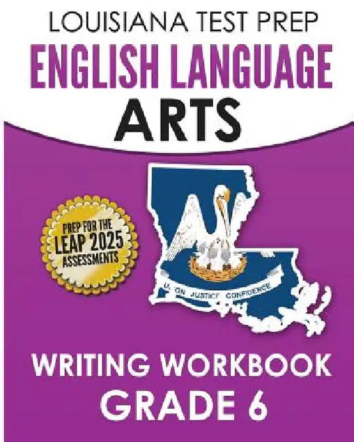 LOUISIANA TEST PREP English Language Arts Writing Workbook Grade 6: Preparation for the LEAP ELA Assessments by Test Master Press Louisiana