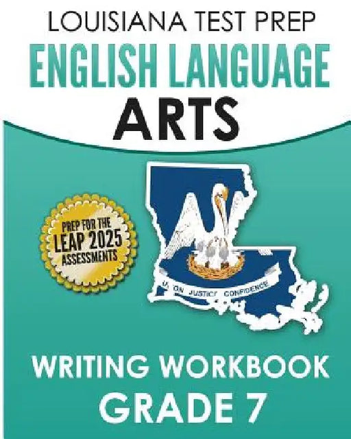 LOUISIANA TEST PREP English Language Arts Writing Workbook Grade 7: Preparation for the LEAP ELA Assessments by Test Master Press Louisiana