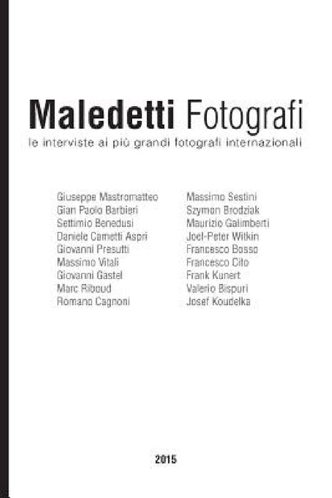 Maledetti Fotografi: Tutte Le Interviste del 2015 by Enrico Ratto