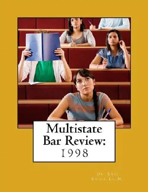 Multistate Bar Review: Explanatory Answers to the 1998 Multistate Bar Examination by Eric Allen Engle LL M.