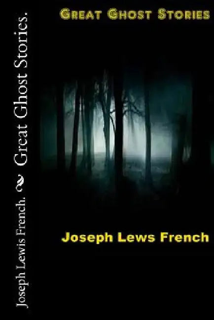 Great Ghost Stories. by Joseph Lewis French