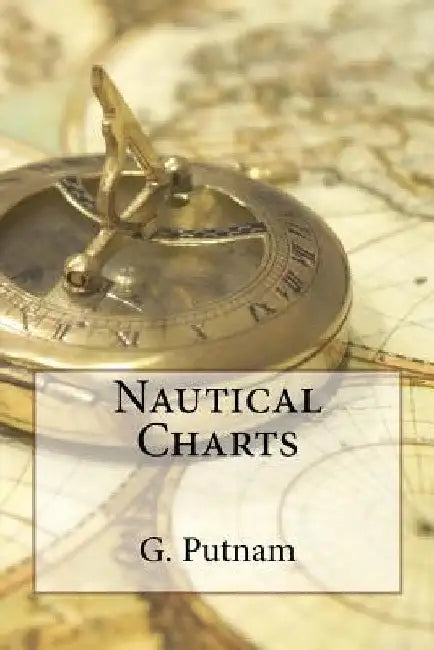 Nautical Charts by G. R. Putnam