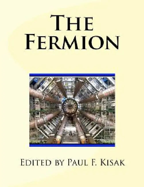 The Fermion by Paul F. Kisak