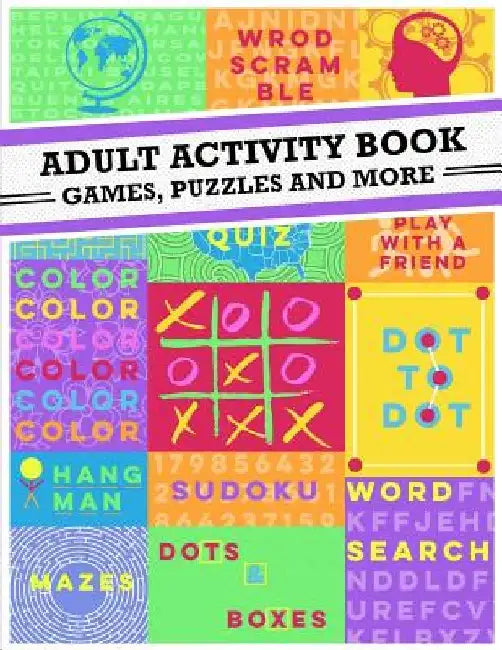 Adult Activity Book: An Adult Activity Book Featuring Coloring, Sudoku, Word Search And Dot-To-Dot by Adult Activity Book