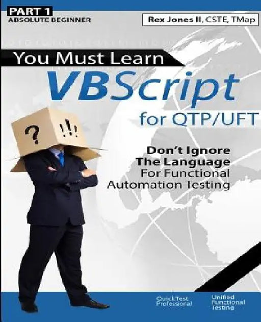 (Part 1) You Must Learn VBScript for QTP/UFT: Don't Ignore The Language For Functional Automation Testing (Black & White Edition) by Rex Allen, II Jones