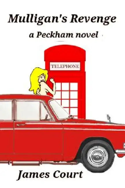 Mulligan's Revenge: A Peckham Novel - Book Two by James Court