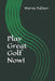 Play Great Golf Now! by Warne Palmer