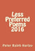 Less Preferred Poems 2016 by Peter Ralph Harley