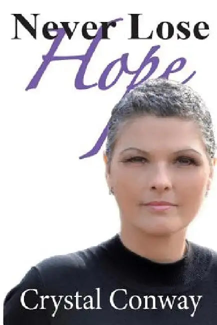 Never Lose Hope by Crystal Conway