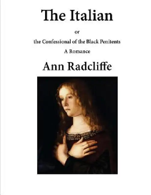 The Italian: The Confessional of the Black Penitents by Ann Ward Radcliffe