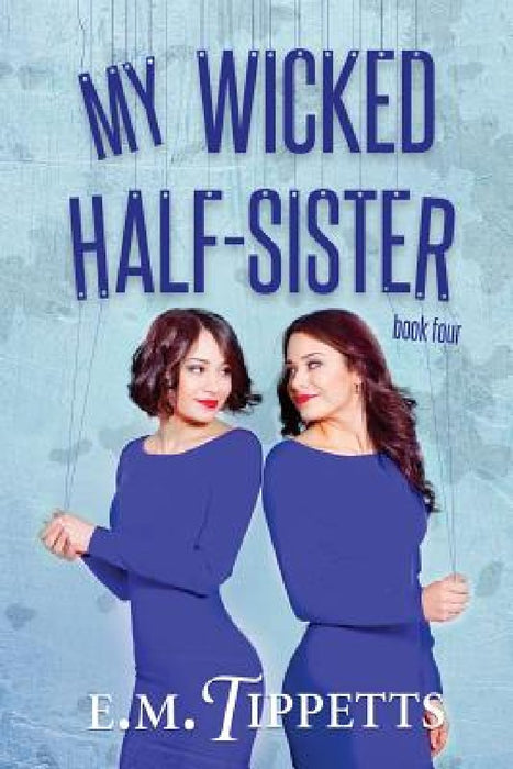 My Wicked Half-Sister by E. M. Tippetts