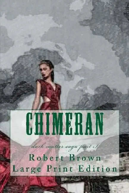Chimeran: Large Print Edition by Robert E. Brown