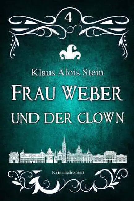 Frau Weber und der Clown: Frau Weber Krimis 4 by Stein, Klaus Alois
