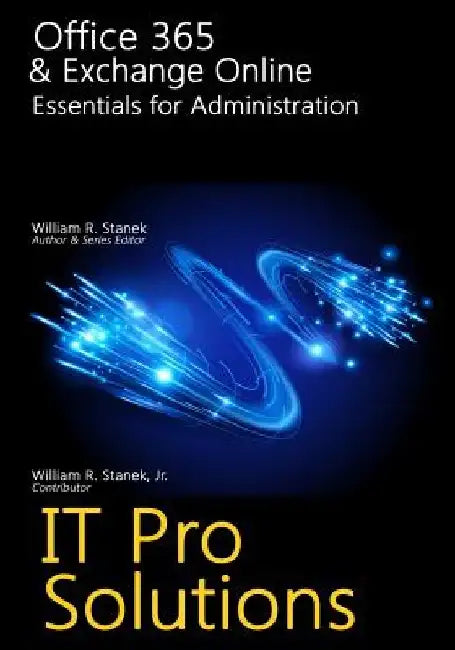 Office 365 & Exchange Online: Essentials for Administration by William Stanek