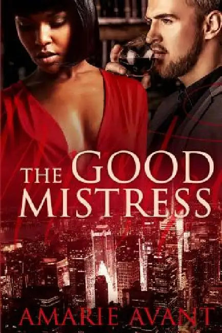 The Good Mistress: A BWWM Billionaire Romance by Amarie Avant