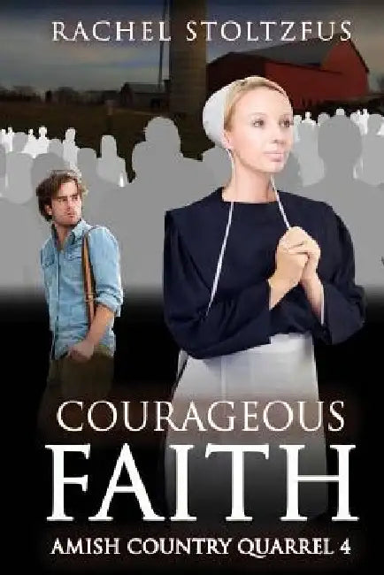 Courageous Faith by Rachel Stoltzfus