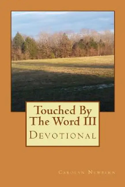 Touched By The Word III: Devotional by Carolyn Newbern