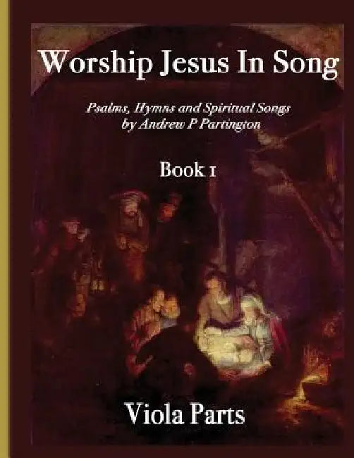 Worship Jesus In Song Viola Parts by Andrew P. Partington