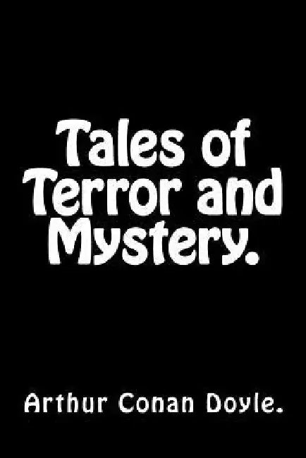 Tales of Terror and Mystery. by Arthur Conan Doyle