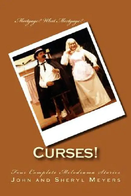Curses!: Four Complete Melodrama Stories by John and Sheryl Meyers