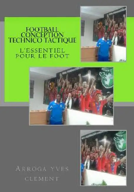 Football conception Technico Tactique by Yves Clement, Arroga a. Atsentso