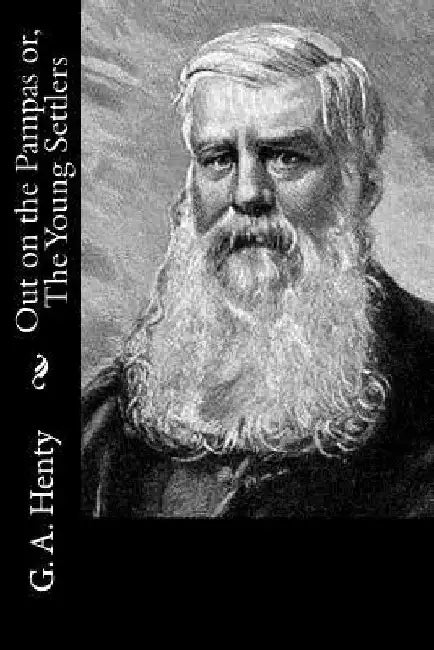 Out on the Pampas or, The Young Settlers by G. a. Henty