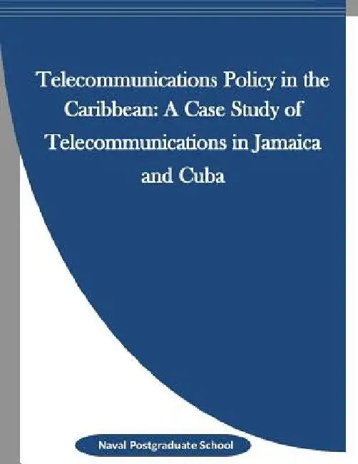 Telecommunications Policy in the Caribbean: A Case Study of Telecommunications in Jamaica and Cuba by Penny Hill Press Inc