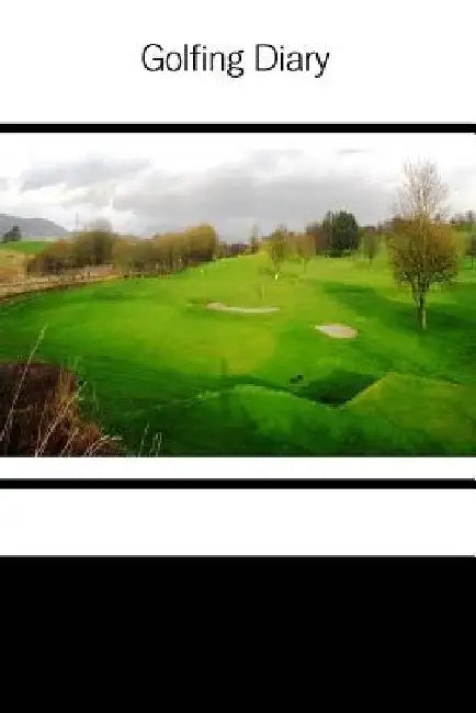 Golfing Diary by Tom Alyea