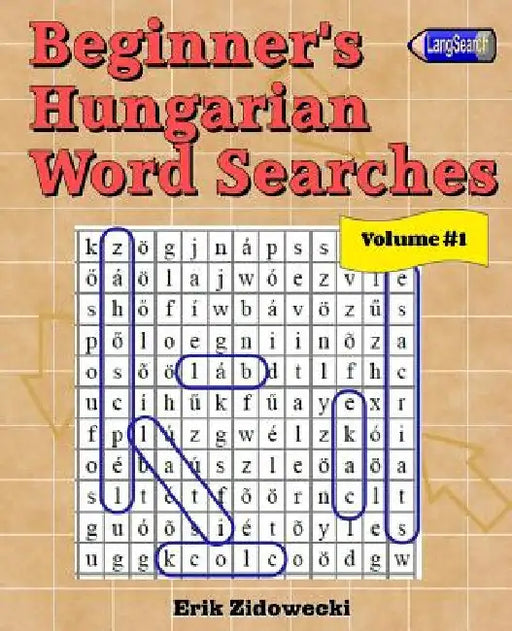 Beginner's Hungarian Word Searches - Volume 1 by Zidowecki, Erik