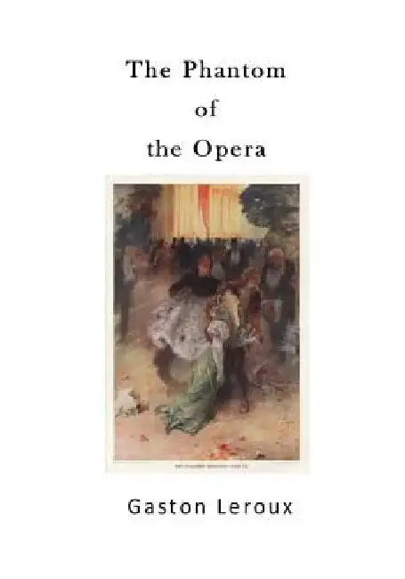 The Phantom of the Opera by Alexander Teixeira De Mattos