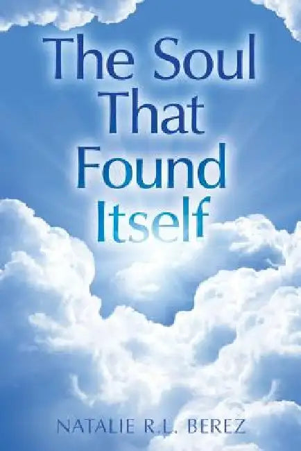 The Soul That Found Itself by Natalie R. L. Berez