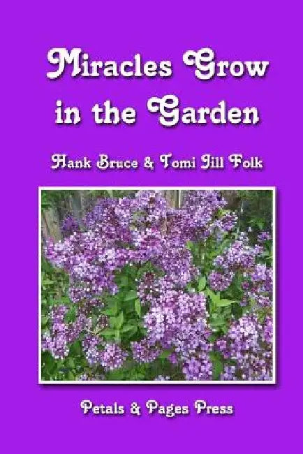 Miracles Grow in the Garden by Tomi Jill Folk