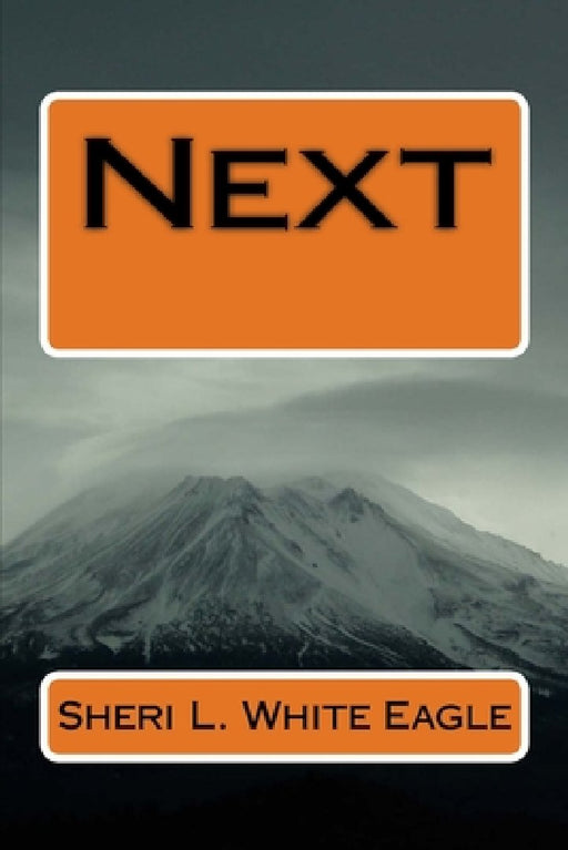 Next by Sheri L. White Eagle