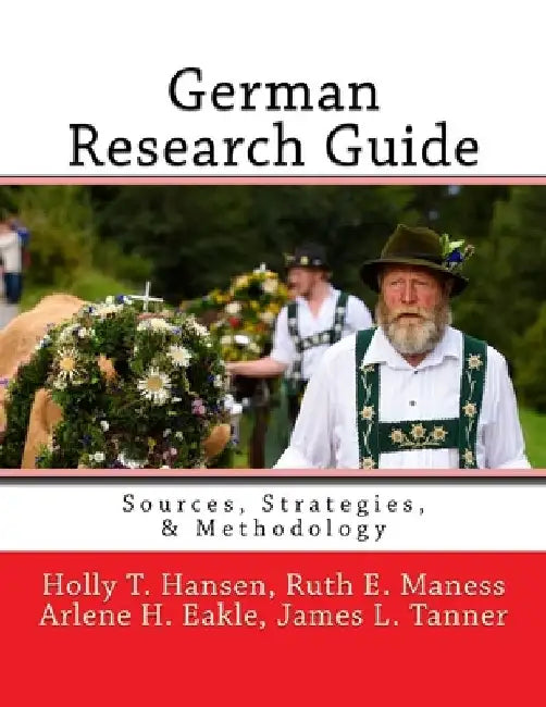 German Research Guide: Sources, Strategies, & Methodology by Ruth E. Maness Ag