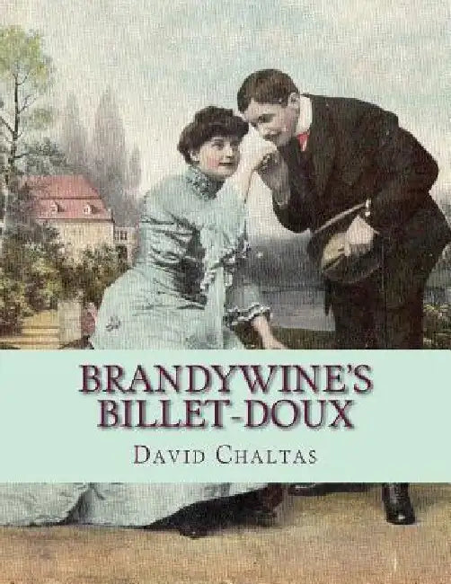 Brandywine's Billet-doux: (Postcards from Brandywine) by David Chaltas