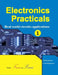 Electronics Practicals: Real World Circuits Applications by Innocent Uwiringiyimana