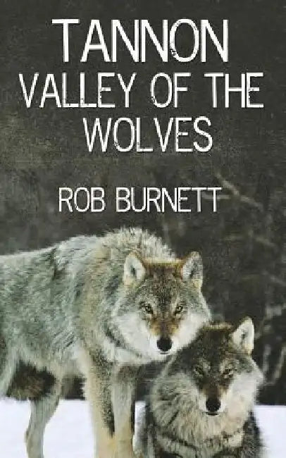 Tannon - Valley Of The Wolves by Rob Burnett