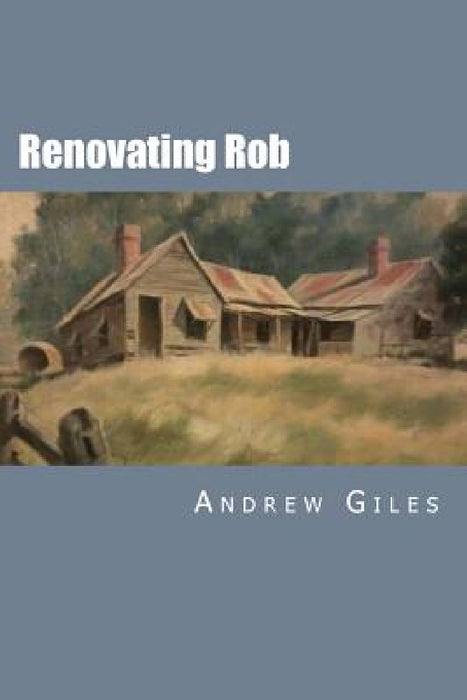 Renovating Rob by Andrew Giles