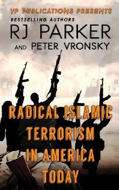 RADICAL ISLAMIC TERRORISM In America Today by Peter Vronsky Phd