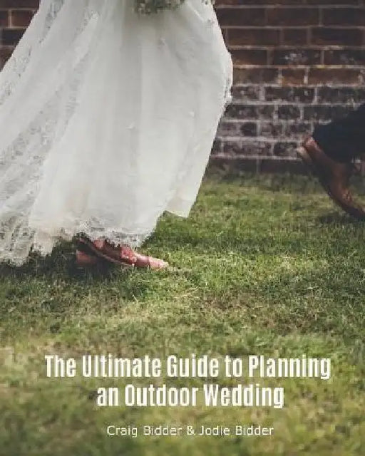 The Ultimate Guide to Planning an Outdoor Wedding by Jodie Bidder