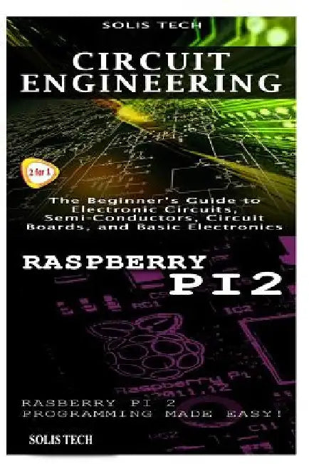 Circuit Engineering & Raspberry Pi 2 by Solis Tech