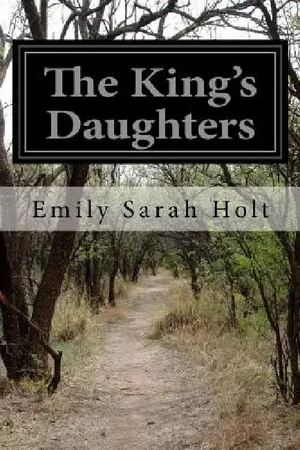 The King's Daughters by Emily Sarah Holt