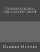Transnational Organized Crime by Darren Hennes
