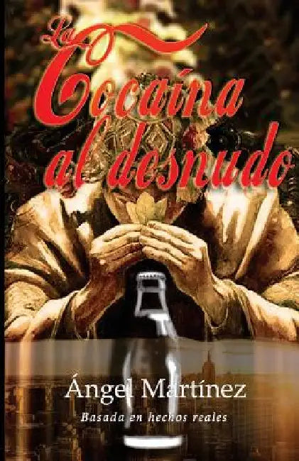 La Cocaina al Desnudo by Martinez, Angel