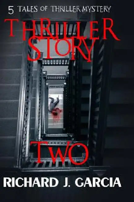 Thriller Story Two: Mystery: Thriller Mystery (Thriller Suspense Crime Murder psychology Fiction) by Richard J. Garcia