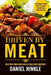Driven By Meat: The Ultimate Smoking Meat Guide & 51 Finger Lickin' Good Recipes + BONUS 10 Must-Try BBQ Sauces by Marvin Delgado