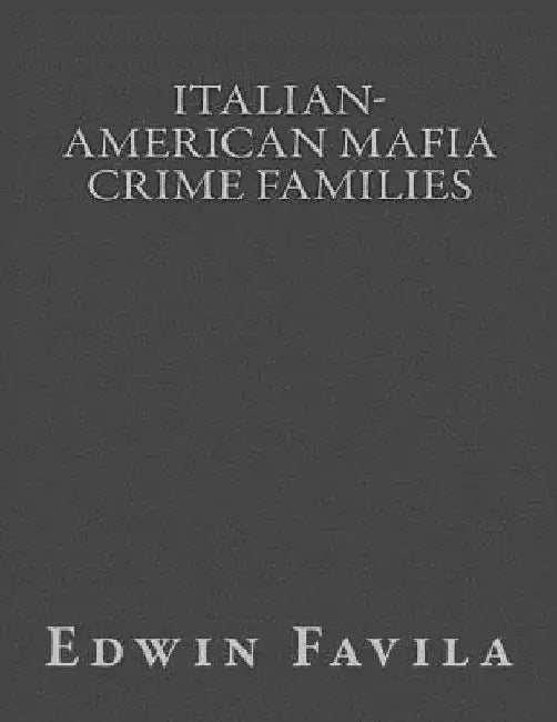 Italian-American Mafia Crime Families by Edwin Favila