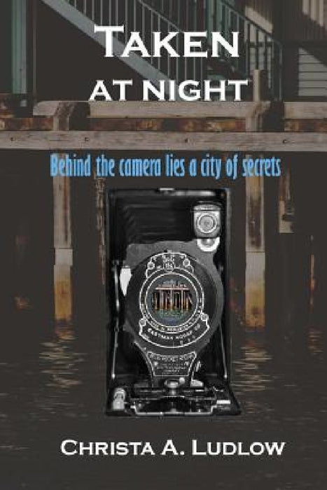 Taken at Night by Christa a. Ludlow
