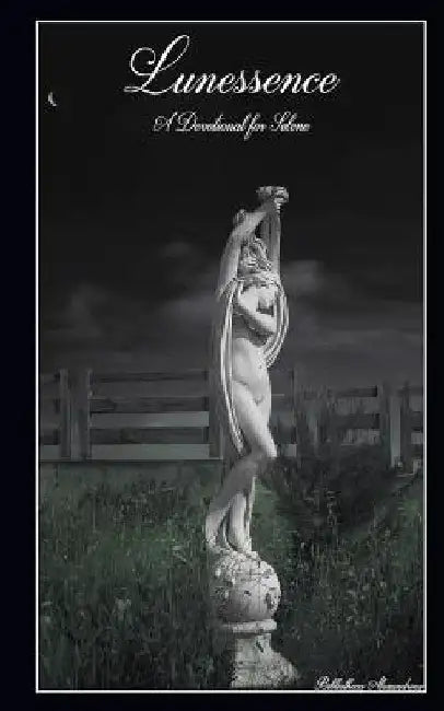 Lunessence: A Devotional for Selene by Callum Hurley